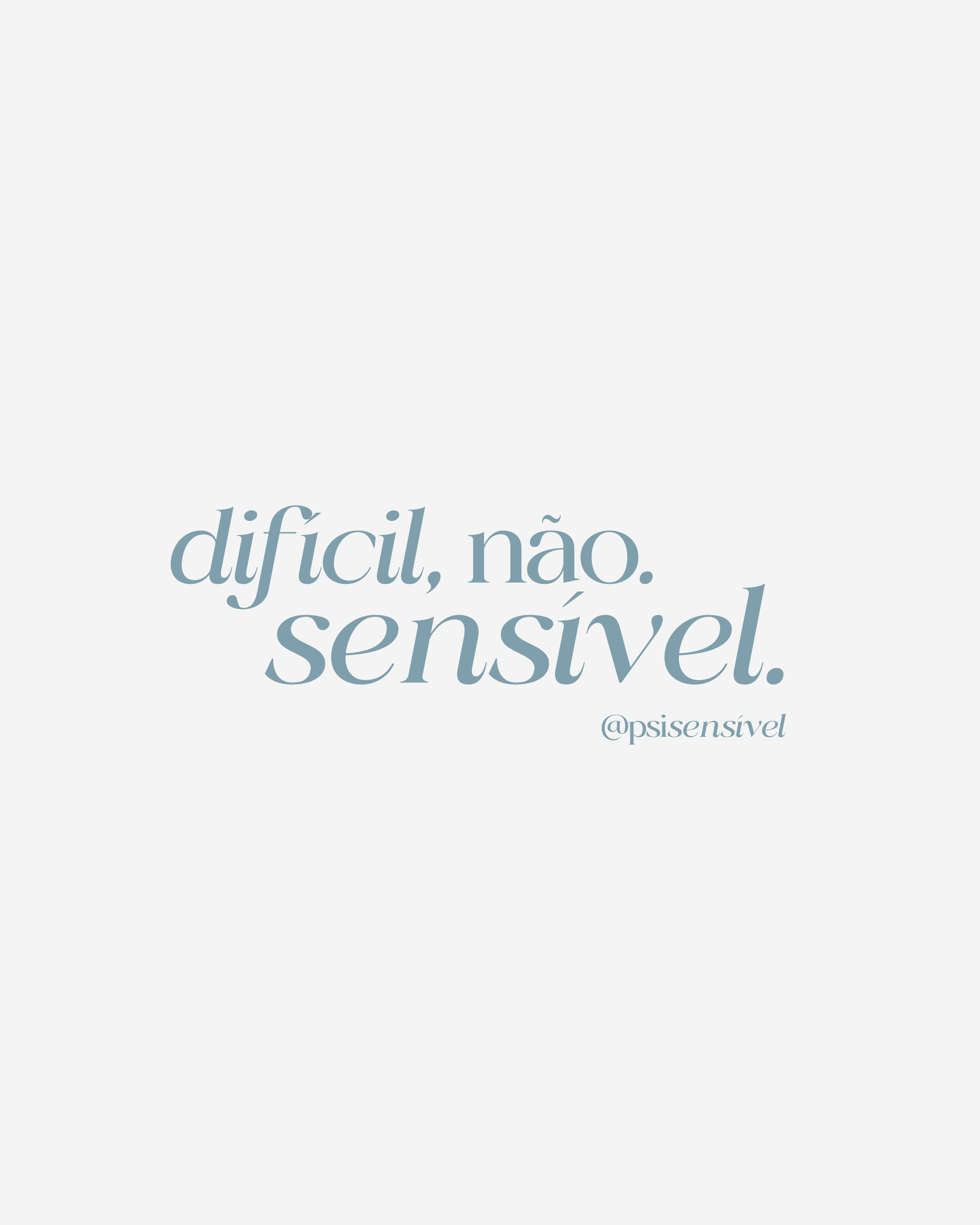 difícil, não. sensível.
