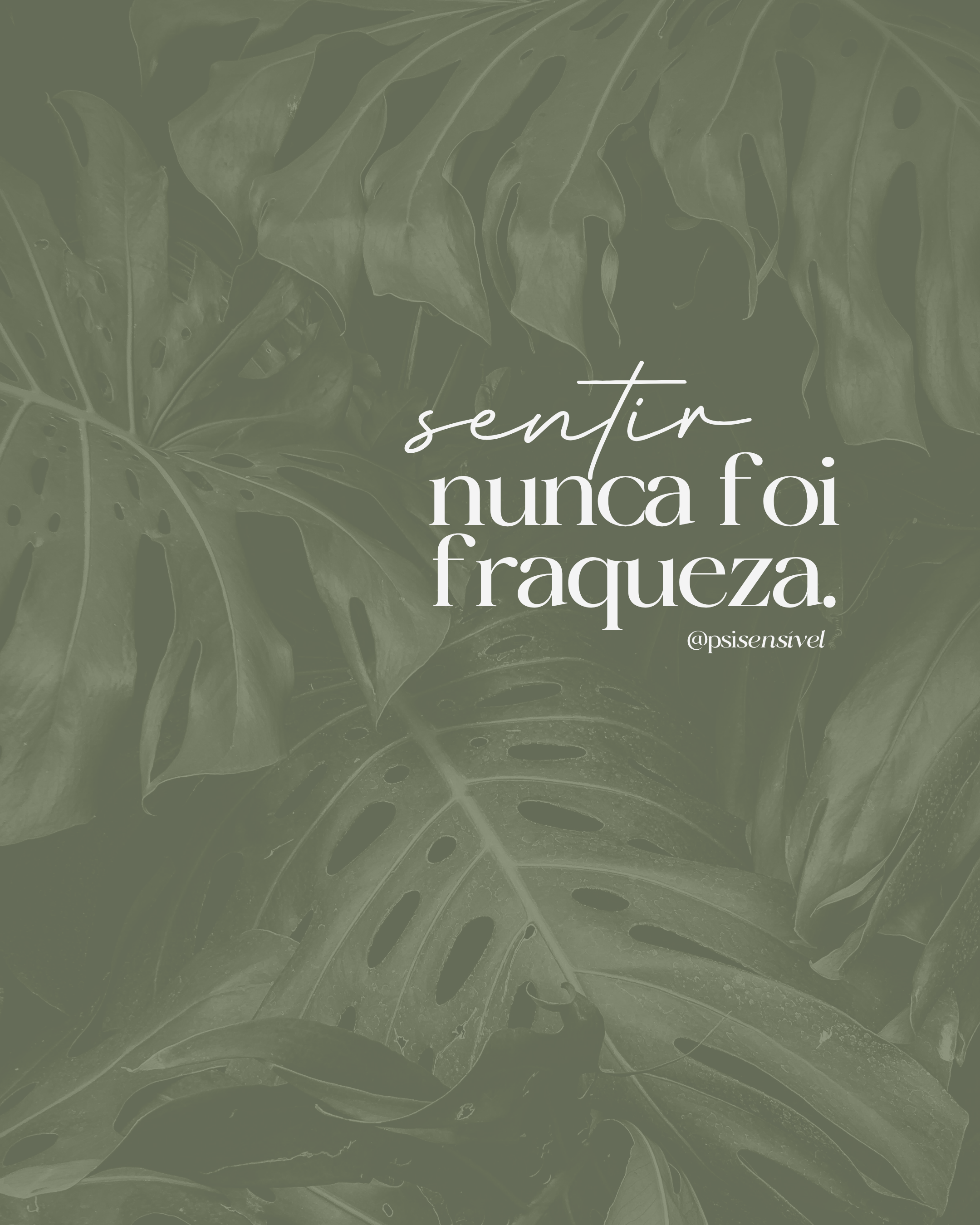 sentir nunca foi fraqueza